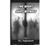 The Night Shift Witness: One witness. A deadly cover-up.