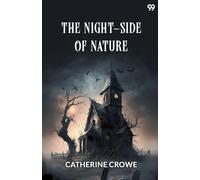 The Night-Side Of NatureOr, Ghosts And Ghost-Seers (Edition1)