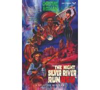 The Night Silver River Run Red (Splatter Western)