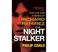 The Night Stalker – The Disturbing Life and Chilling Crimes of Richard Ramirez