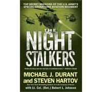 The Night Stalkers: Top Secret Missions of the U.s. Army's Special Operations Aviation Regiment