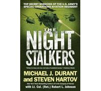 The Night Stalkers: Top Secret Missions of the U.S. Army's Special Operations Aviation Regiment