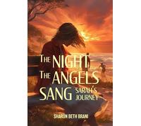 The NIGHT The ANGELS SANG: SARAH’S JOURNEY