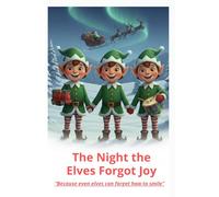 The night the elves forgot joy: “Because even elves can forget how to smile”