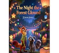 The Night the Forest Glowed: A Heartwarming Picture Book About Courage, Friendship, Lantern Festivals, and Overcoming Fear for Kids Ages 3 - 7