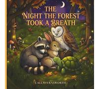 The Night the Forest Took a Breath: A Calm, Gentle Bedtime Story for Toddlers Featuring Forest Animals and Mindful Breathing