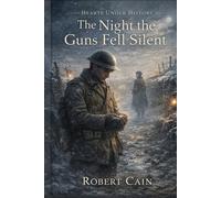 The Night the Guns Fell Silent: A World War I Historical Romance (Hearts Under History)