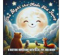 The Night the Moon Hid Away: A bedtime adventure with Ollie, Fifi, and Benny