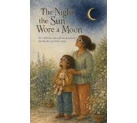 The Night the Sun Wore a Moon: For a little one who will one day discover that the sky can hold a story.