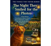 The Night They Smiled for the Photos: A First-Person Cozy Mystery About a Small Town Celebration, a Public Lie, and a Murder No One Planned (Book 1) (THE THINGS THEY NEVER BURIED)