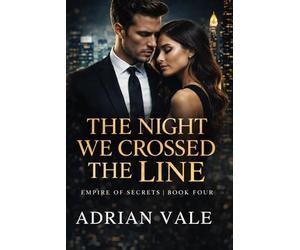 The Night We Crossed the Line: 4 (Empire of Secrets)