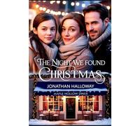 The Night We Found Christmas: Three Strangers One Snowy Night A Choice That Changes Everything