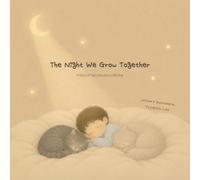 The Night We Grow Together: A Story of Two Cats and a Little Boy