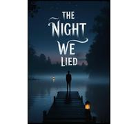 The Night We Lied: What We Did That Night Can Never Be Undone