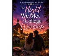 The Night We Met At College Worship: 1 (When Love Found Me)