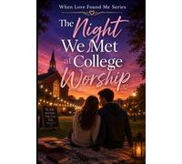 The Night We Met At College Worship (When God Found Me)