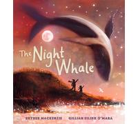 The Night Whale: A dreamy, magical adventure treasuring the precious bond between grandparent and grandchild