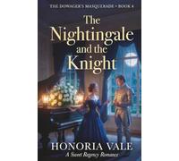 The Nightingale and the Knight: A Sweet, Clean, Regency Romance | Book 4 of The Dowager's Masquerade (The Dowager's Masquerade | A Sweet Regency Romance Novella Series)