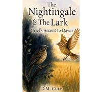 The Nightingale and The Lark: Grief's Ascent to Dawn