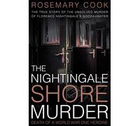 The Nightingale Shore Murder: Death of a World War 1 Heroine