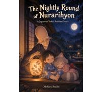 The Nightly Round of Nurarihyon: A Japanese Yokai Bedtime Story (Moonlit Yokai Tales)