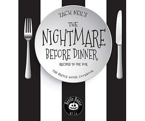 The Nightmare before Dinner: Recipes to Die For: the Be - NEW Zach Neil 2018