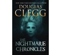 The Nightmare Chronicles: Thirteen Tales of Horror and Suspense (Douglas Clegg Short Story Collections)
