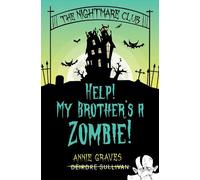 The Nightmare Club: Help! My Brother's a Zombie