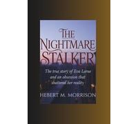 The Nightmare Stalker: The True Story of Eva LaRue and an Obsession That Shattered Her Reality