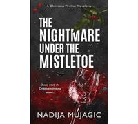 The Nightmare Under the Mistletoe: A Christmas Thriller Novelette