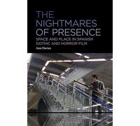 The Nightmares of Presence: Space and Place in Spanish Gothic and Horror Film
