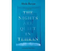 The Nights Are Quiet in Tehran : Shortlisted for the International Booker Prize 2026