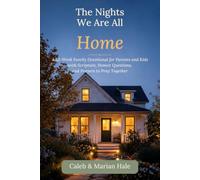 The Nights We Are All Home: A 52-W amily Devotional for Parents and Kids with Scripture, Honest Questions, and Prayers to Pray Together (Side by Side Devotionals)
