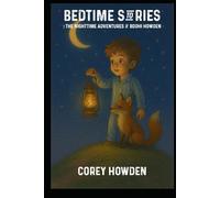 The Nighttime Adventures of Bodhi Howden: Bedtime Stories