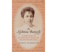The Nighttime Butterfly : A Catholic Woman and Her Jewish Family in Warsaw at the Turn of the Twentieth Century