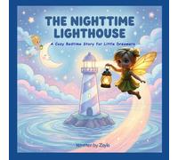 The Nighttime Lighthouse: A Cozy Bedtime Story for Little Dreamers