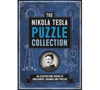 The Nikola Tesla Puzzle Collection: An Electrifying Series of Challenges, Enigmas and Puzzles
