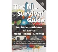 The NIL Survival Guide for Student-Athletes - All Sports: Name - Image - Likeness | Brand Building, Endorsement Deals, Revenue Sharing, and Financial Planning for High School and College Athletes