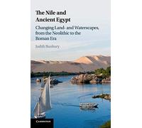 The Nile and Ancient Egypt: Changing Land- and Waterscapes, from the Neolithic to the Roman Era