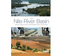 The Nile River Basin: Water, Agriculture, Governance and Livelihoods (Earthscan Series on Major River Basins of the World)
