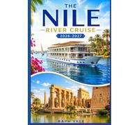 THE NILE RIVER CRUISE 2026-2027: A Practical Traveler's Guide to Sailing Egypt's Ancient Waterway: 2 (Travel With Ease)