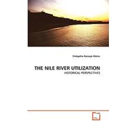 THE NILE RIVER UTILIZATION: HISTORICAL PERSPECTIVES