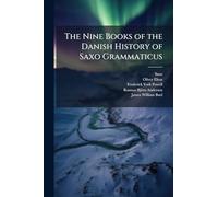 The Nine Books of the Danish History of Saxo Grammaticus