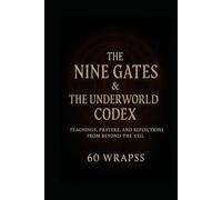 The Nine Gates & The Underworld Codex: Secrets of the Soul and the Keys of the Underworld