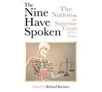 The Nine Have Spoken : The Nation vs. the Supreme Court, 1870 to Today
