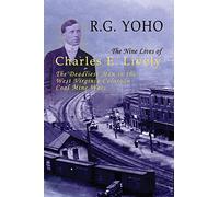 The Nine Lives of Charles E. Lively: The Deadliest Man in the West Virginia-Colorado Coal Mine Wars