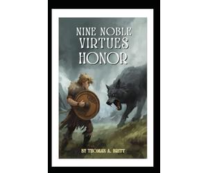 The Nine Noble Virtues: Book 1 Honor