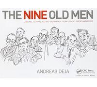 The Nine Old Men: Lessons, Techniques, and Inspiration from Disney's Great Animators
