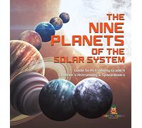 The Nine Planets of the Solar System | Guide to Astronomy Grade 4 | Children's Astronomy & Space Books