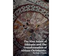 The Nine Saints of Ethiopia: and The Transformation of African Christianity.